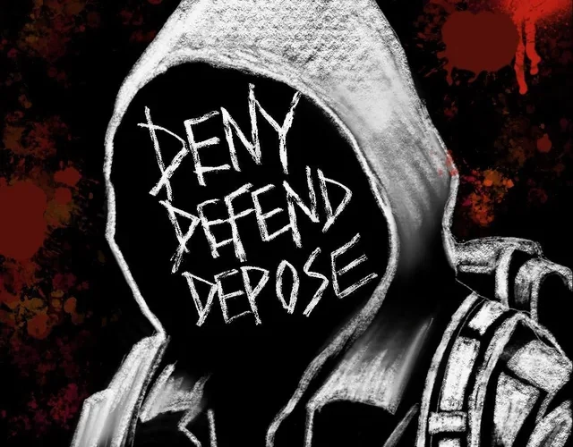 …DENY…DEFEND…DEPOSE
