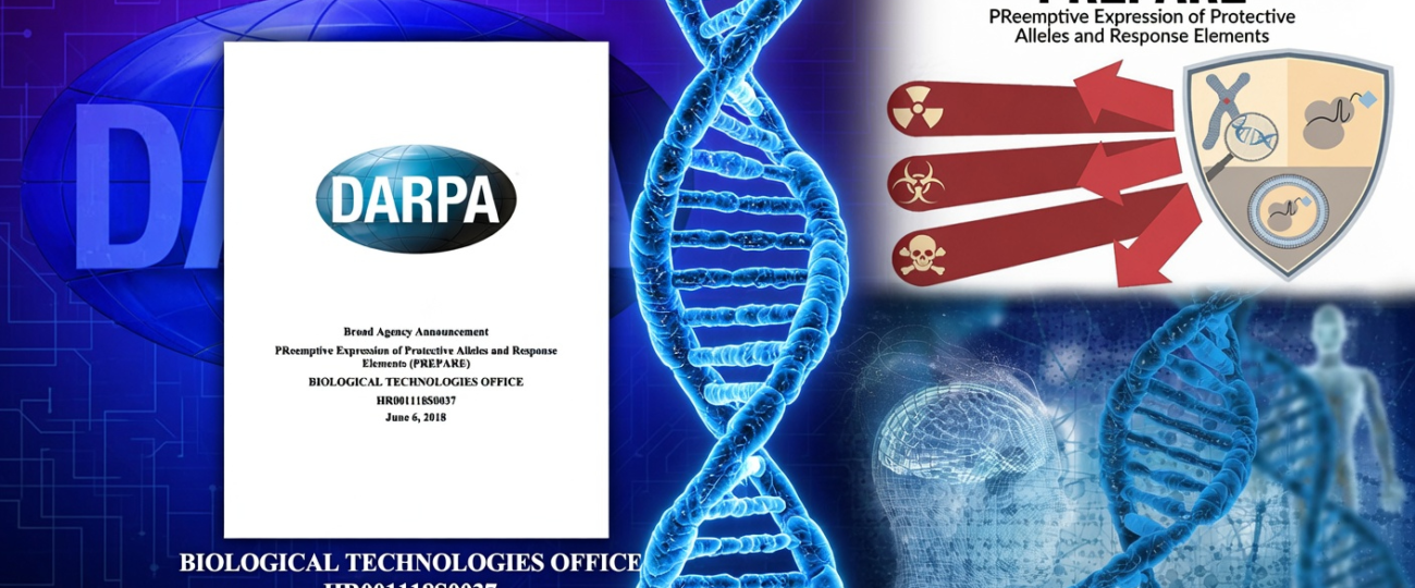 Το έργο «PREPARE» της DARPA του 2018 επεδίωξε να επαναπρογραμματίσει γονιδιακά το ανθρώπινο σώμα, χρησιμοποιώντας τις πανδημικές, χημικές και ραδιολογικές απειλές ως δικαιολογία. Υπάρχει πιθανότητα ο υποχρεωτικός εμβολιασμός της ανθρωπότητας στη πανδημία Covid-19 να έγινε στο πλαίσιο αυτού του προγράμματος…;